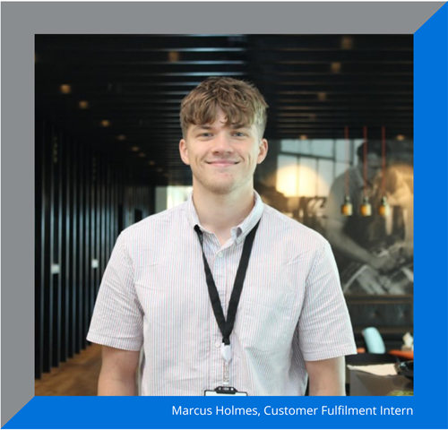 Marcus Holmes, Customer Fulfilment Intern